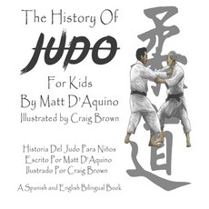 History of Judo for kids Historia de Judo Kids 平裝版, Independently Published, 英文