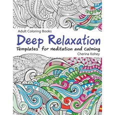 Adult Coloring Books Deep Relaxation: Templates for Meditation and Calming 平裝版, Independently Published, 英文