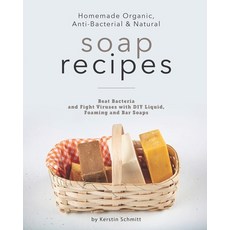(英文圖書) Homemade Organic Anti-Bacterial & Natural Soap Recipes: Beat Bacteria and Fight Viruses with... 平裝版, Independently Published, 英文