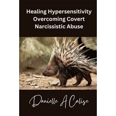 (英文圖書) Healing Hypersensitivity Overcoming Covert Narcissistic Abuse 平裝版, Independently Published, 英文