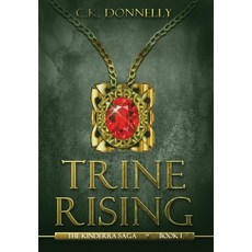 Trine Rising: The Kinderra Saga: Book 1 精裝版, Kibbe Creative Media, LLC, 英文