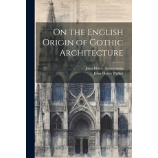 (英文圖書) On the English Origin of Gothic Architecture 平裝版, Legare Street Press, 英文