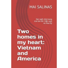 (英文書)Two homes in my heart： Vietnam and America： Hai ngôi nhà trong trái tim tôi： Vi&... 平裝版, 獨立出版, 英文