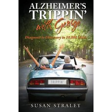 Alzheimer's Trippin' with George: Diagnosis to Discovery in 10 000 Miles 平裝版, Susan Straley, 英文