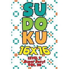 Sudoku 16 x 16 Level 1: Super Easy! Vol. 38: Play 16x16 Grid Sudoku Super Easy Level Volumes 1-40 So... 平裝版, Independently Published, 英文