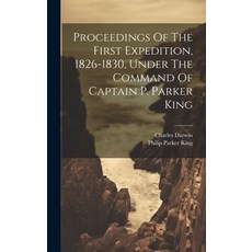 (英文圖書) Proceedings Of The First Expedition 1826-1830 Under The Command Of Captain P. Parker King 精裝版, Legare Street Press, 英文