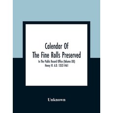 Calendar Of The Fine Rolls Preserved In The Public Record Office (Volume Xix) Henry Vi. A.D. 1352-1461 平裝版, Alpha Edition, 英文
