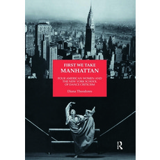 (英文圖書) First We Take Manhattan: Four American Women and the New York School of Dance Criticism 精裝版, Routledge, 英文