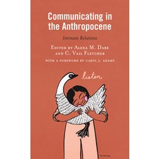 (英文圖書) Communicating in the Anthropocene: Intimate Relations 平裝版, Lexington Books, 英文