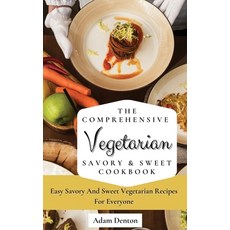 The Comprehensive Vegetarian Savory & Sweet Cookbook: Easy Savory And Sweet Vegetarian Recipes For E... 精裝版, Adam Denton, 英文