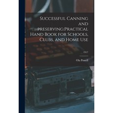 (英文圖書) Successful Canning and Preserving: practical Hand Book for Schools Clubs and Home Use; 1917 平裝版, Legare Street Press, 英文
