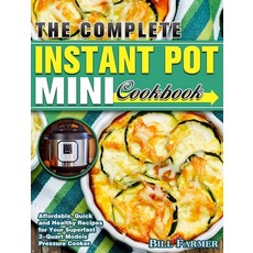 The Complete Instant Pot Mini Cookbook: Affordable Quick and Healthy Recipes for Your Superfast 3-Q... 精裝版, Bill Farmer, 英文