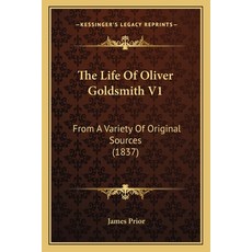(英文圖書) The Life Of Oliver Goldsmith V1: From A Variety Of Original Sources (1837) 平裝版, Kessinger Publishing, 英文