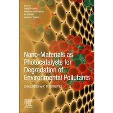 Nano-Materials as Photocatalysts for Degradation of Environmental Pollutants: Challenges and Possibi... 平裝版, Elsevier, 英文