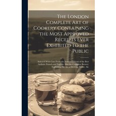 (英文圖書) The London Complete Art of Cookery Containing the Most Approved Receipts Ever Exhibited to th... 精裝版, Legare Street Press, 英文