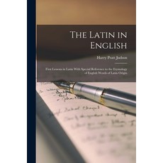 (英文圖書) The Latin in English: First Lessons in Latin With Special Reference to the Etymology of Engli... 平裝版, Legare Street Press, 英文