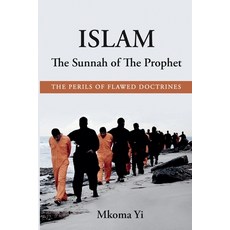 (英文圖書) Islam: The Sunnah of The Prophet. The Perils of Flawed Doctrines 平裝版, Mkoma Yi, 英文
