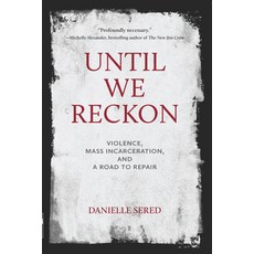 Until We Reckon: Violence Mass Incarceration and a Road to Repair 平裝版, New Press, 英文