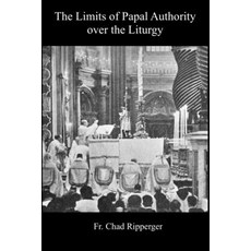 (英文圖書) Limits of Papal Authority over the Liturgy 平裝版, Independently Published, 英文