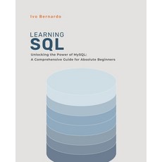 (英文圖書) SQL for Absolute Beginners: Unlocking the Power of MySQL: A Comprehensive Guide for Absolute ... 平裝版, Independently Published, 英文