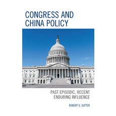 (英文圖書) Congress and China Policy: Past Episodic Recent Enduring Influence 精裝版, Lexington Books, 英文