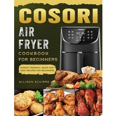 (英文圖書) Cosori Air Fryer Cookbook For Beginners: Budget Friendly Quick and Easy Recipes for Beginners 精裝版, Allison Aguirre, 英文