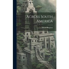 (英文圖書) Across South America 精裝版, Legare Street Press, 英文
