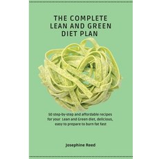 The Complete Lean and Green Diet Plan: 50 step-by-step and affordable recipes for your Lean and Gree... 平裝版, Josephine Reed, 英文
