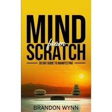 Mind from Scratch: 30 Days of Manifesting 平裝版, Independently Published, 英文