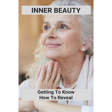 (英文圖書) Inner Beauty: Getting To Know How To Reveal: Anti Aging Books 平裝版, Independently Published, 英文