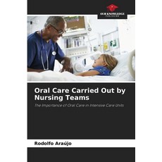 (英文圖書) Oral Care Carried Out by Nursing Teams 平裝版, Our Knowledge Publishing, 英文