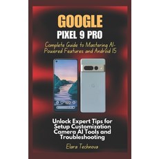 (英文圖書) Google Pixel 9 Pro Complete Guide to Mastering AI-Powered Features and Android... 平裝版, Independently Published, 英文
