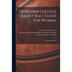 (英文圖書) Newcomb College Basket Ball Guide For Women; Collegiate Rules Ed 平裝版, Legare Street Press, 英文