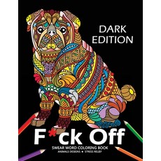 F*ck off Swear word Coloring Book: Animal Design Dark Edition Stress-relief Adults Coloring Book (Bl... 平裝版, Createspace Independent Pub..., 英文