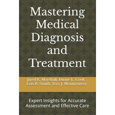 (英文圖書) Mastering Medical Diagnosis and Treatment: Expert Insights for Accurate Assessm... 平裝版, Independently Published, 英文