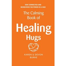 (英文圖書) The Calming Book of Healing Hugs: Stay Connected and Rediscover the Power in a Hug 平裝版, Mindbody Publishing, 英文