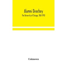 Alumni directory. The University of Chicago 1861-1910 精裝版, Alpha Edition, 英文