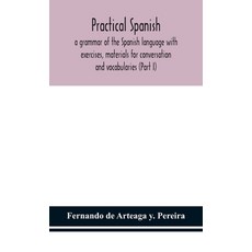 Practical Spanish a grammar of the Spanish language with exercises materials for conversation and ... 精裝版, Alpha Edition, English