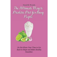(英文圖書) The Ultimate Way to Diabetic Diet for Busy People: Do Not Waste Your Time to Get Back in Shap... 平裝版, Danielle Woods, 英文