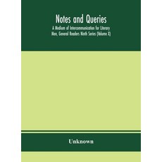Notes and queries; A Medium of Intercommunication for Literary Men General Readers Ninth Series (Vo... 精裝版, Alpha Edition, 英文