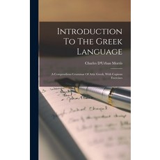 (英文圖書) Introduction To The Greek Language: A Compendious Grammar Of Attic Greek With Copious Exercises 精裝版, Legare Street Press, 英文