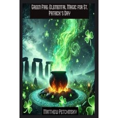 (英文圖書) Green Fire: Elemental Magic for St. Patrick's Day 平裝版, Matthew Edward Petchinsky, 英文