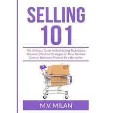 (英文圖書) Selling 101: The Ultimate Guide to Best Selling Techniques Discover Effective Strategies on ... 平裝版, Zen Mastery Srl, 英文