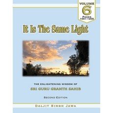 It Is The Same Light (Vol. 6): The Enlightening Wisdom of Sri Guru Granth Sahib 平裝版, Independently Published, 英文