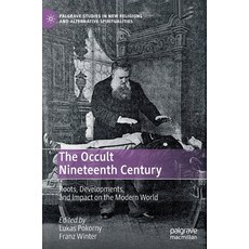 The Occult Nineteenth Century: Roots Developments and Impact on the Modern World 精裝版, Palgrave MacMillan, 英文