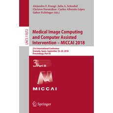 (英文圖書) Medical Image Computing and Computer Assisted Intervention - Miccai 2018: 21st International ... 平裝版, Springer, 英文