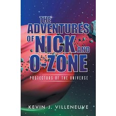(英文圖書)The Adventures of Nick and O-Zone: Protectors of the Universe 平裝版, iUniverse, 英文