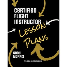 (英文圖書) Certified Flight Instructor Lesson Plans: PTS Areas of Operation I-III 平裝版, Lulu.com, 英文