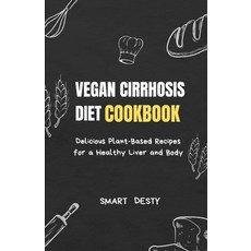 (英文圖書) Vegan Cirrhosis Diet Cookbook: Delicious Plant-Based Recipes for a Healthy Liver and Body 平裝版, Independently Published, 英文