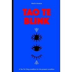 (英文圖書) Tao Te Blink: A Tao Te Ching Rendition for the Present Condition 平裝版, Independently Published, 英文